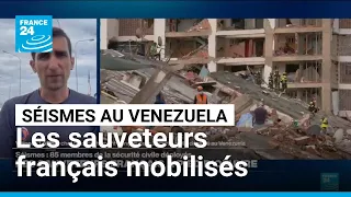 Séismes au Venezuela : les sauveteurs français à pied d'œuvre • FRANCE 24