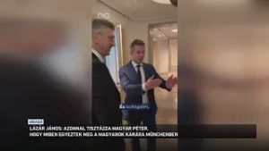 Lázár János felszólította Magyar Pétert, hogy tisztázza, miről egyeztetett Münchenben