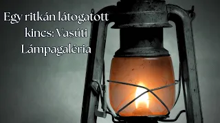 Egy rikán látogatott kincs: Vasúti Lámpagaléria