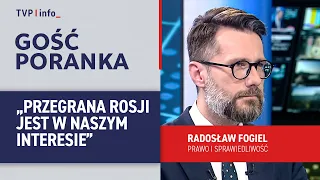 Radosław Fogiel: Russia's defeat is in our interest | MORNING GUEST