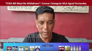 “FCRA Bill Must Be Withdrawn”: Former Calangute MLA Agnel Fernandes