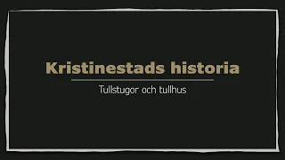 Tullstugor och tullhus | Kristinestads historia ep 4.