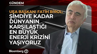 "We Are Facing the Biggest Energy Crisis the World Has Ever Seen" | IEA Executive Director Fatih ...