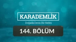 Kastamonu - Karademlik 144.Bölüm