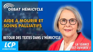 Aide à mourir et soins palliatifs : retour des textes dans l'hémicycle | La séance est ouverte !