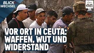 Vor Ort in Ceuta: Waffen, Wut und Widerstand | BLICKWECHSEL