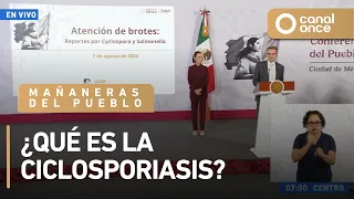 Las mañaneras del pueblo - ¿Qué es la Ciclosporiasis? (07/08/2026)