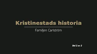 Familjen Carlström. Del 2 av 2 | Kristinestads historia ep 3.