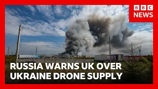 Russia warns UK will pay for supplying drones to Ukraine | BBC News