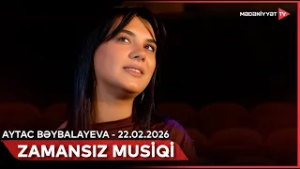 Zamansız musiqi - Aytac Bəybalayeva | 22.02.2026