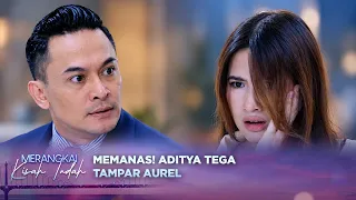 Suasana Memanas! Aditya Tega Tampar Aurel | Merangkai Kisah Indah - Eps 442
