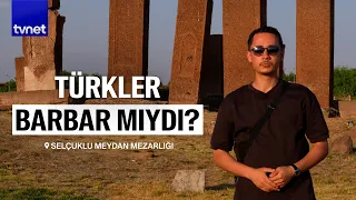 IS ANATOLIA TURKISH? WERE THE TURKS BARBARIANS?