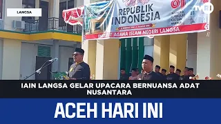 IAIN Langsa Holds Ceremony with Traditional Nusantara Attire | Aceh News Today
