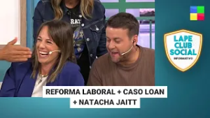 REFORMA LABORAL + CASO LOAN + NATACHA JAITT #LapeClubSocial | Programa completo (27/02/26)