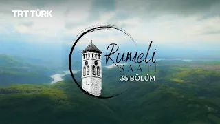 Akkadınlar | Rumeli Hour - Episode 35
