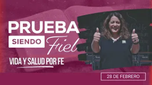 Prueba siendo Fiel | #9: Vida y Salud por Fe - Para el Sábado 28 de Febrero de 2026