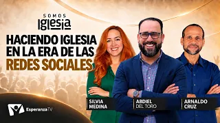 Somos Iglesia | #17: Haciendo iglesia en la era de las RRSS Con Pr. Arnaldo Cruz y Silvia Medina