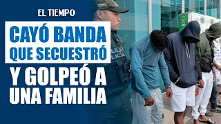 Gang that kidnapped and beat a family after a violent robbery in Chía, Cundinamarca, dismantled