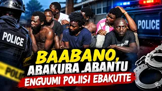 BAABANO, ABAKUBA ABANTU ENGUUMI POLIISI EBAKUTTE