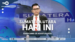 NORTH SUMATRA TODAY [AUGUST 20, 2026]