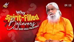 👣Payanam / The Journey🚶‍♂️| Why Spirit-Filled Believers Can Still Miss Heaven? | Ep. 12