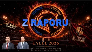Z RAPORU - İSTANBUL YARIŞ FESTİVALİ 1. GÜN