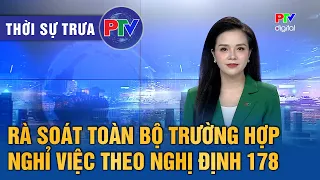 Thời sự Phú Thọ trưa 04/09/2026 | Rà soát toàn bộ trường hợp nghỉ việc theo Nghị định 178