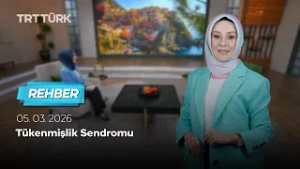 Tükenmişlik Sendromu | Rehber – 05.03.2026