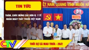 THỜI SỰ CÀ MAU TRƯA 26-2-2026 | THĂM, CHÚC MỪNG CÁC ĐƠN VỊ  Y TẾ NHÂN NGÀY THẦY THUỐC VIỆT NAM