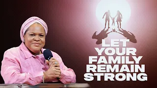 LET YOUR FAMILY REMAIN STRONG! | Pastor Evelyn Joshua Sermon