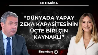 60 Dakika - ''Dünyada Yapay Zeka Kapasitesinin Üçte Biri Çin Kaynaklı’’ | 29 Temmuz 2026