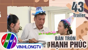 Trailer | Bàn Tròn Hạnh Phúc - Tập 43