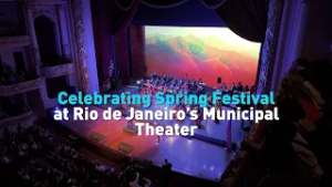 Celebrating Spring Festival at Rio de Janeiro’s Municipal Theater