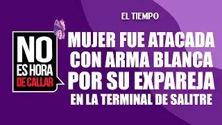 Woman stabbed by ex-partner at Salitre Terminal | EL TIEMPO