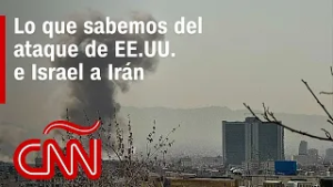 Reacciones al ataque de EE.UU. a Irán: videos de los bombardeos, análisis y últimas noticias