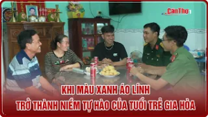 Khi màu xanh áo lính trở thành niềm tự hào của tuổi trẻ Gia Hòa | CT-TDT
