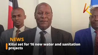 Kitui set for 16 new water and sanitation projects