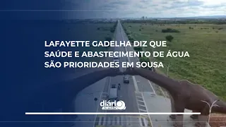 Lafayette Gadelha says healthcare and water supply are top priorities in Sousa