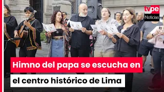 Pope Leo XIV: Aguchita Choir performs their anthem in Lima's historic center