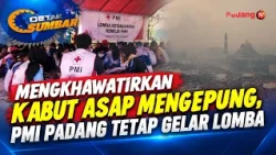 MENGKHAWATIRKAN KABUT ASAP MENGEPUNG, PMI PADANG TETAP GELAR LOMBA