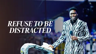REFUSE TO BE DISTRACTED! | Evangelist Ope Sermon