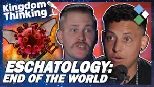 Eschatology: How to Study the End Times | Kingdom Thinking - Episode 39