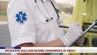 NEWS. A16 ACCIDENT: TRUCKER FROM EBOLI DIES