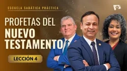 Escuela Sabática Práctica 📌/ Lección #4: Profetas del Nuevo Testamento