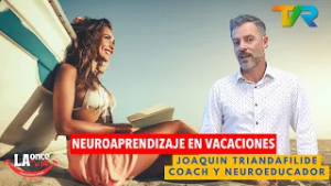 NEUROAPRENDIZAJE EN VACACIONES CON JOAQUIN TRIANDAFILIDE | LA ONCE EN EL 14