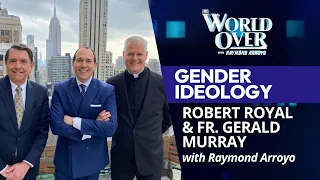 Gender Ideology: Robert Royal & Fr. Gerald Murray | The World Over with Raymond Arroyo | August 20,2