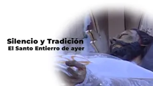 Silencio y tradición El Santo Entierro de Ayer