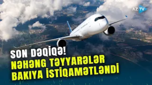 Bu ölkələrə uçan TƏYYARƏLƏR BAKIYA ENİŞ ETDİ: İrana hücuma görə istiqaməti dəyişdilər