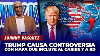 Johnny Vásquez: Trump causes controversy with map that includes the Caribbean and the DR | El Gar...