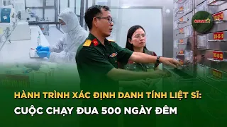 Hành Trình Xác Định Danh Tính Liệt Sĩ: Cuộc Chạy Đua 500 Ngày Đêm Với Thời Gian | QPVN